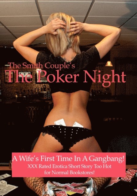 thesmithcouple - Poker Night  A Kinky Wife's First Gangbang Experience, E-bok