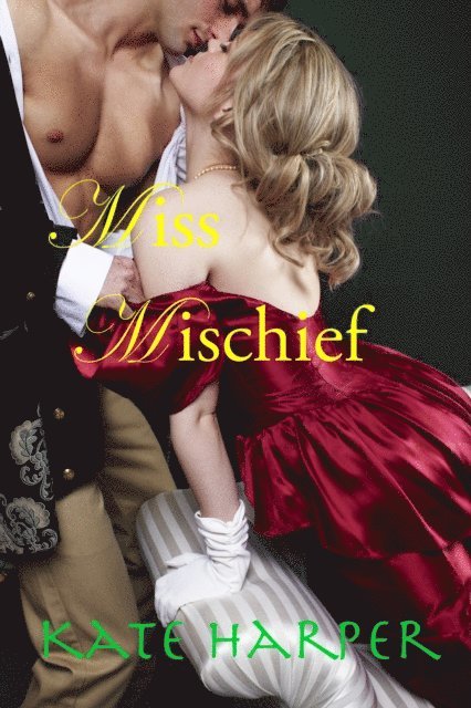 Kate Harper - Miss Mischief: A Regency Romance, E-bok