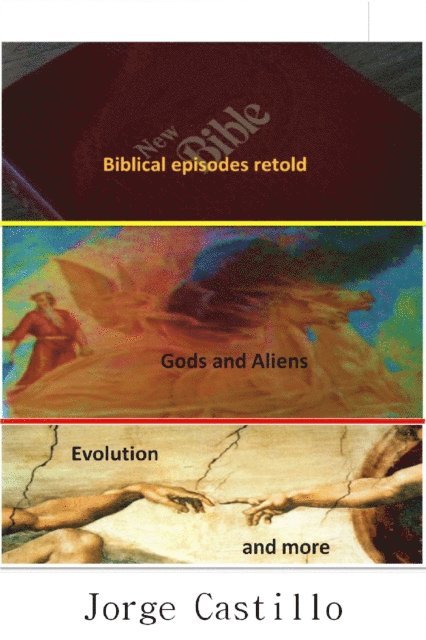 Jorge Castillo - Biblical episodes retold, gods and aliens evolution and more, E-bok