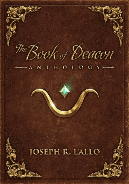 Joseph R. Lallo - Book of Deacon Anthology, E-bok