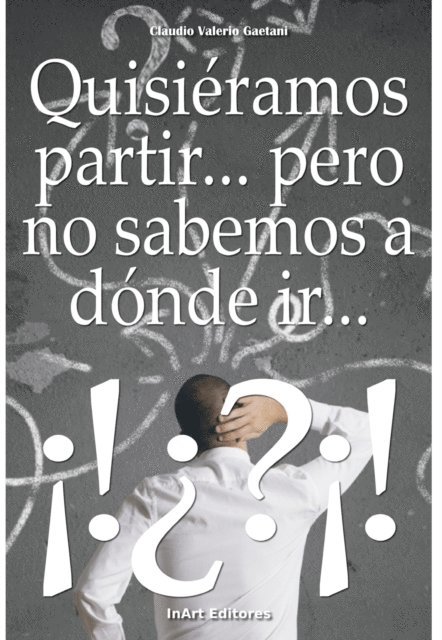 Claudio Valerio Gaetani - Quisieramos partir... pero no sabemos a donde ir..., E-bok. Tillgänglighet: Lägg i varukorg