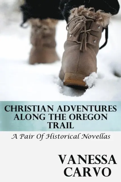 Vanessa Carvo - Christian Adventures Along The Oregon Trail (A Pair of Historical Novellas), E-bok. Tillgänglighet: Lägg i varukorg