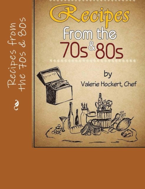 PhD Valerie Hockert - Recipes from the 70s and 80s, E-bok. Tillgänglighet: Lägg i varukorg