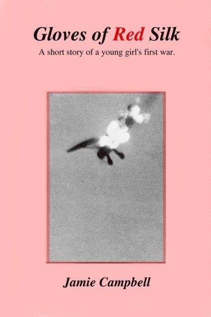 Jamie Campbell - Gloves of Red Silk: A short story of a young girl's first war, E-bok. Tillgänglighet: Lägg i varukorg