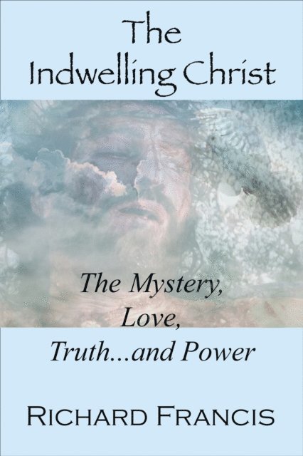 Richard Francis - Indwelling Christ, E-bok