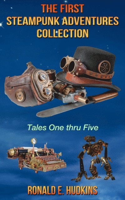 Ronald E. Hudkins - First Steampunk Adventures Collection: Tales One thru Five, E-bok. Tillgänglighet: Lägg i varukorg