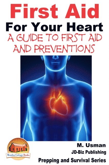 First Aid For Your Heart: A Guide To First Aid And Preventions