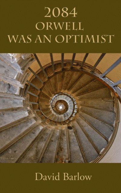 David Barlow - 2084: Orwell Was an Optimist, E-bok