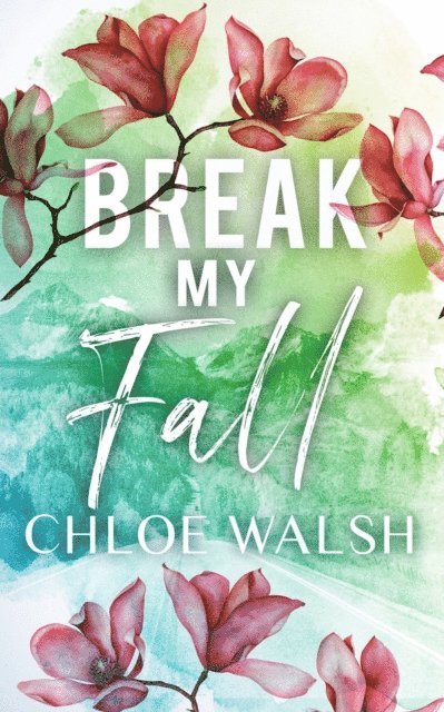 Chloe Walsh - Break My Fall, E-bok