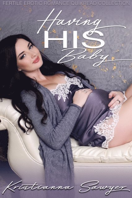 Kristianna Sawyer - Having His Baby, E-bok