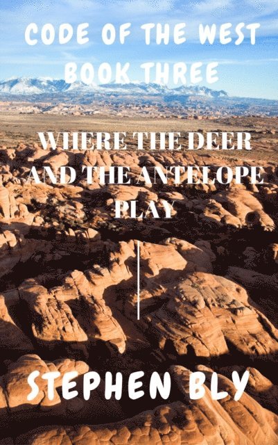 Stephen Bly - Where the Deer and the Antelope Play, E-bok. Tillgänglighet: Lägg i varukorg