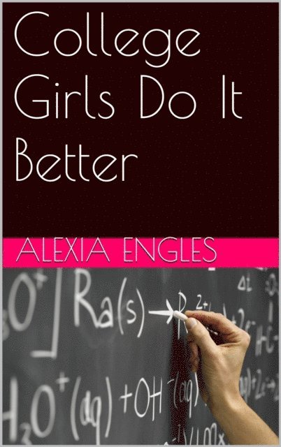 Alexia Engles - College Girls Do It Better, E-bok