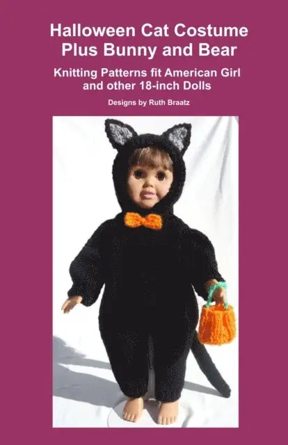 Ruth Braatz - Halloween Cat Costume Plus Bunny and Bear, Knitting Patterns fit American Girl and other 18-Inch Dolls, E-bok. Tillgänglighet: Lägg i varukorg