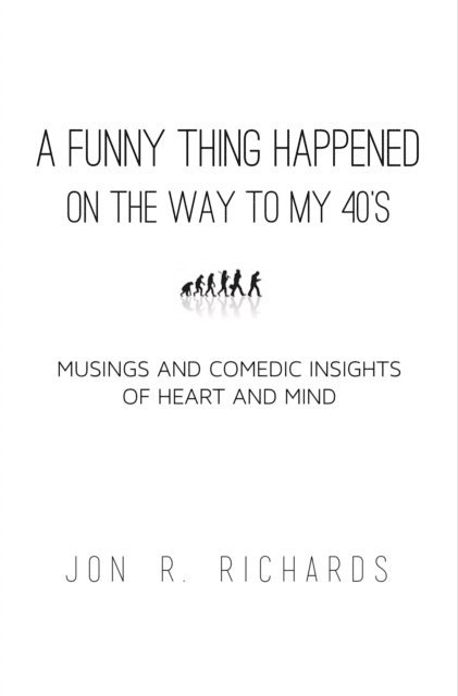 Jon Richards - Funny Thing Happened on the Way to My 40's, E-bok