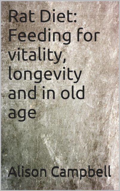 Alison Campbell - Rat Diet: Feeding for vitality, longevity and in old age, E-bok. Tillgänglighet: Lägg i varukorg