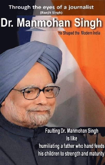 Ranjit Singh - Dr. Manmohan Singh: He Shaped the Modern India, E-bok