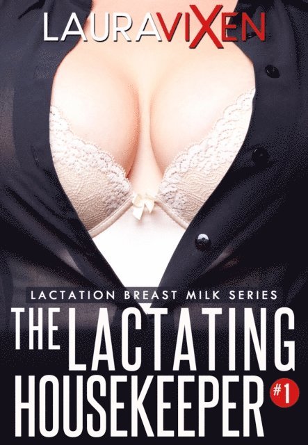 Laura Vixen - Lactating Housekeeper - Lactation Breast Milk series #1, E-bok