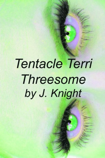 J. Knight - Tentacle Terri Threesome, E-bok