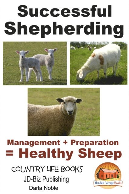 Darla Noble - Successful Shepherding: Management + Preparation = Healthy Sheep, E-bok