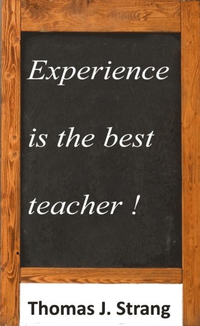 Thomas J. Strang - Experience Is The Best Teacher, E-bok