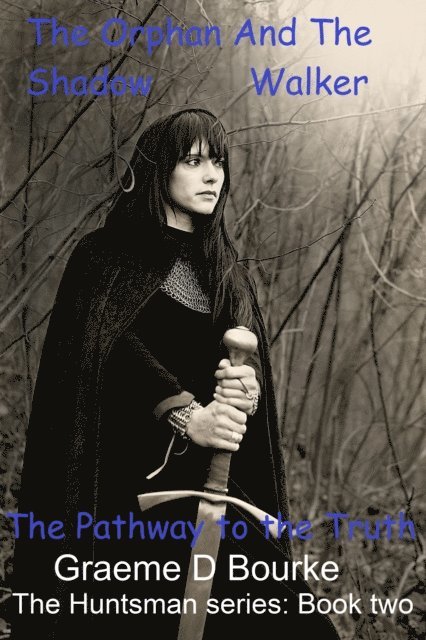 Graeme Bourke - Orphan and the Shadow Walker: Pathway to the Truth, E-bok