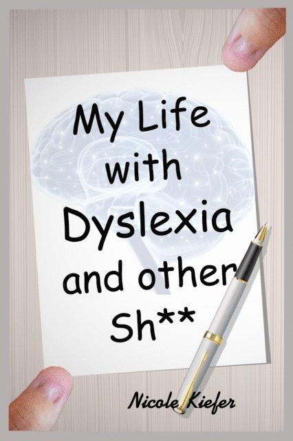 Nicole Kiefer - My Life with Dyslexia and other Shit..., E-bok