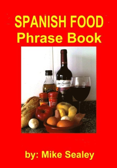 Mike Sealey - Spanish Food Phrase Book- New 3rd Edition, E-bok. Tillgänglighet: Lägg i varukorg
