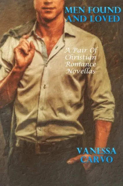 Vanessa Carvo - Men Found And Loved (A Pair of Christian Romance Novellas), E-bok. Tillgänglighet: Lägg i varukorg