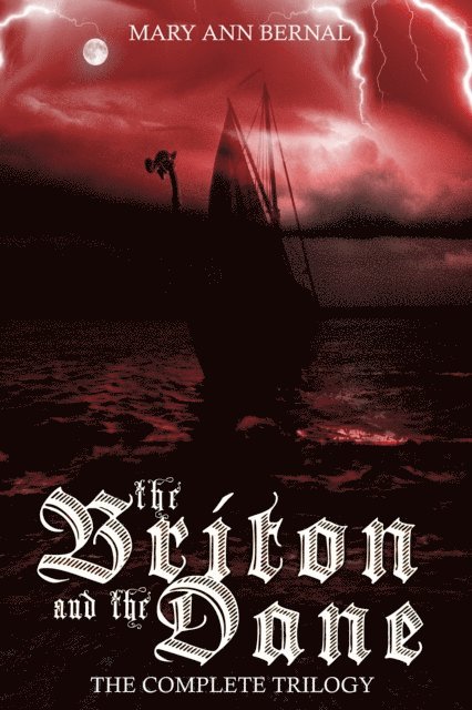 Mary Ann Bernal - Briton and the Dane:  The Complete Trilogy, E-bok