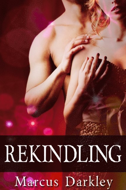 Marcus Darkley - Rekindling, E-bok. Tillgänglighet: Lägg i varukorg