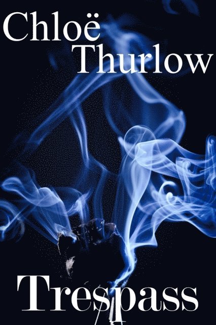 Chloe Thurlow - Trespass, E-bok