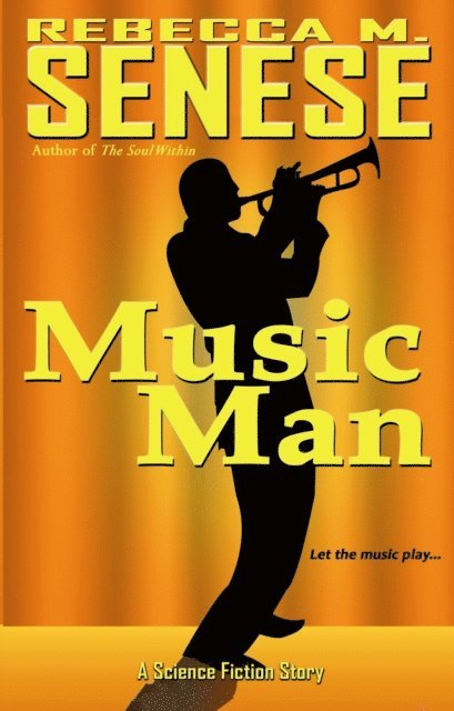 Rebecca M. Senese - Music Man: A Science Fiction Story, E-bok