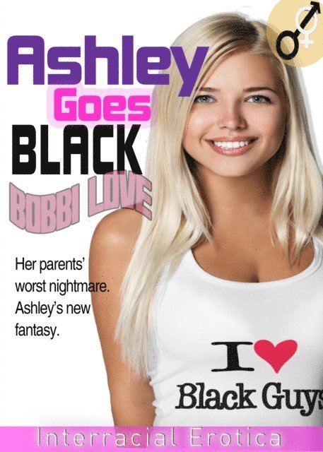 Bobbi Love - Ashley Goes Black (Interracial Erotica), E-bok. Tillgänglighet: Lägg i varukorg
