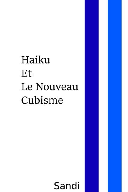 Sandi - Haiku Et Le Nouveau Cubisme/ DIE GROSSE MAUER DER STILLE, E-bok
