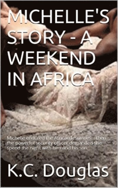 KC Douglas - Michelle's Story: A Weekend in Africa, E-bok. Tillgänglighet: Lägg i varukorg