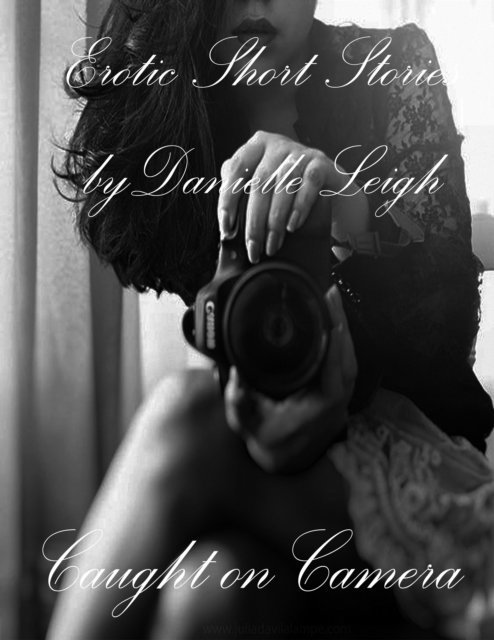 Danielle Leigh - Caught on Camera, E-bok
