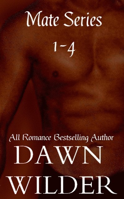 Dawn Wilder - Mate Series, 1-4 (Gay Erotic Romance), E-bok
