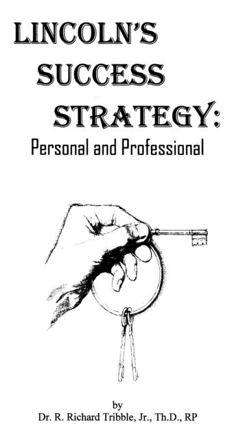 R Richard Tribble - Lincoln's Success Strategy: Personal and Professional, E-bok. Tillgänglighet: Lägg i varukorg