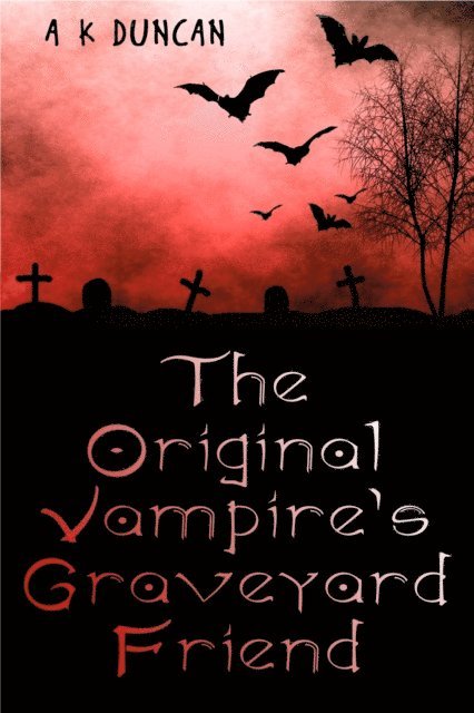 Alasdair K Duncan - Orginal Vampire's Graveyard Friend, E-bok. Tillgänglighet: Lägg i varukorg