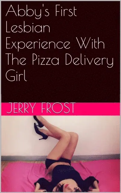 Jerry Frost - Abby's First Lesbian Experience With The Pizza Delivery Girl, E-bok. Tillgänglighet: Lägg i varukorg