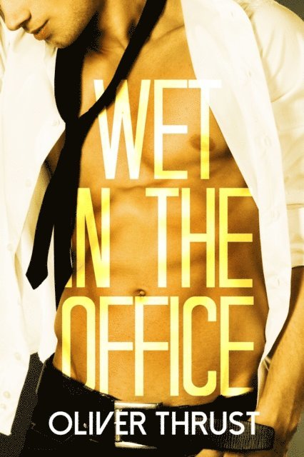 Oliver Thrust - Wet in the Office, E-bok