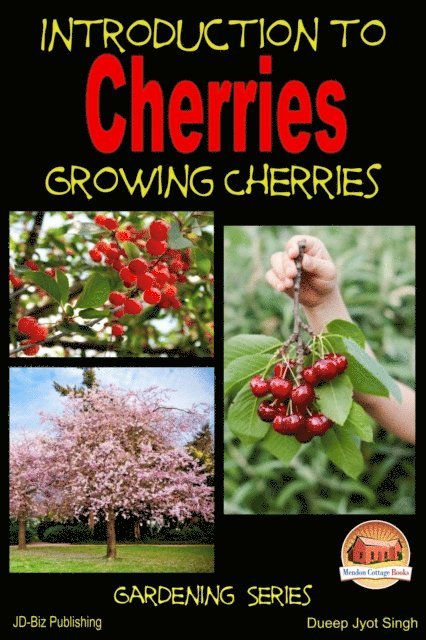 Dueep J. Singh - Introduction to Cherries: Growing Cherries, E-bok