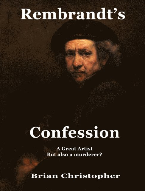 Brian Christopher - Rembrandt's Confession, E-bok