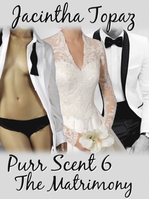 Jacintha Topaz - Purr Scent VI: The Matrimony, E-bok