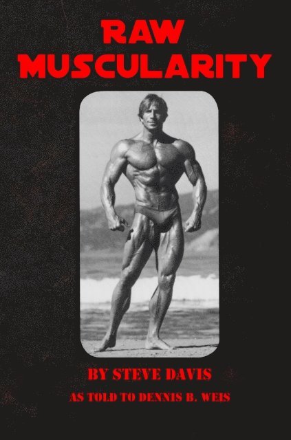 Dennis B. Weis, Steve Davis - Raw Muscularity, E-bok