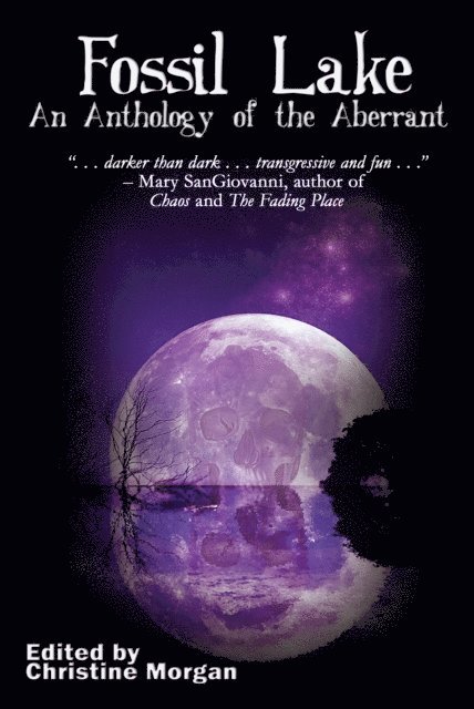 Christine Morgan - Fossil Lake: An Anthology of the Aberrant, E-bok