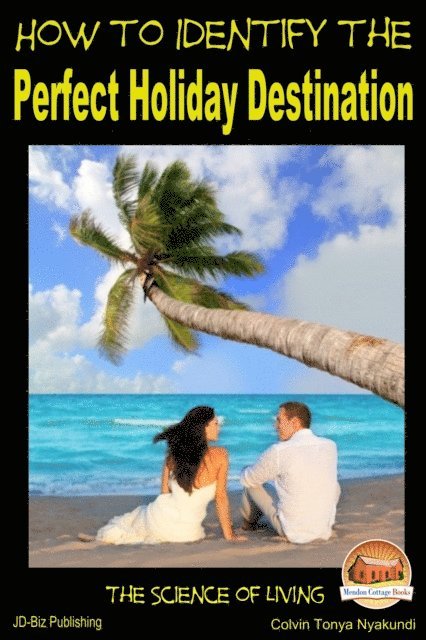 Colvin Tonya Nyakundi - How to Identify the Perfect Holiday Destination, E-bok. Tillgänglighet: Lägg i varukorg