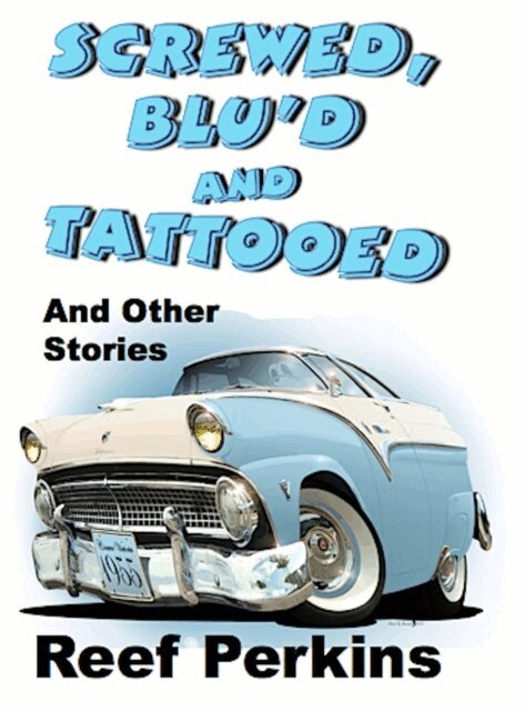 Reef Perkins - Screwed, Blu'd And Tattooed (And Other Stories), E-bok