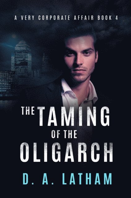 D A Latham - Very Corporate Affair Book 4-The Taming of the Oligarch, E-bok