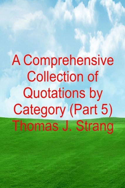 Thomas J. Strang - Comprehensive Collection of Quotations by Category (Part 5), E-bok